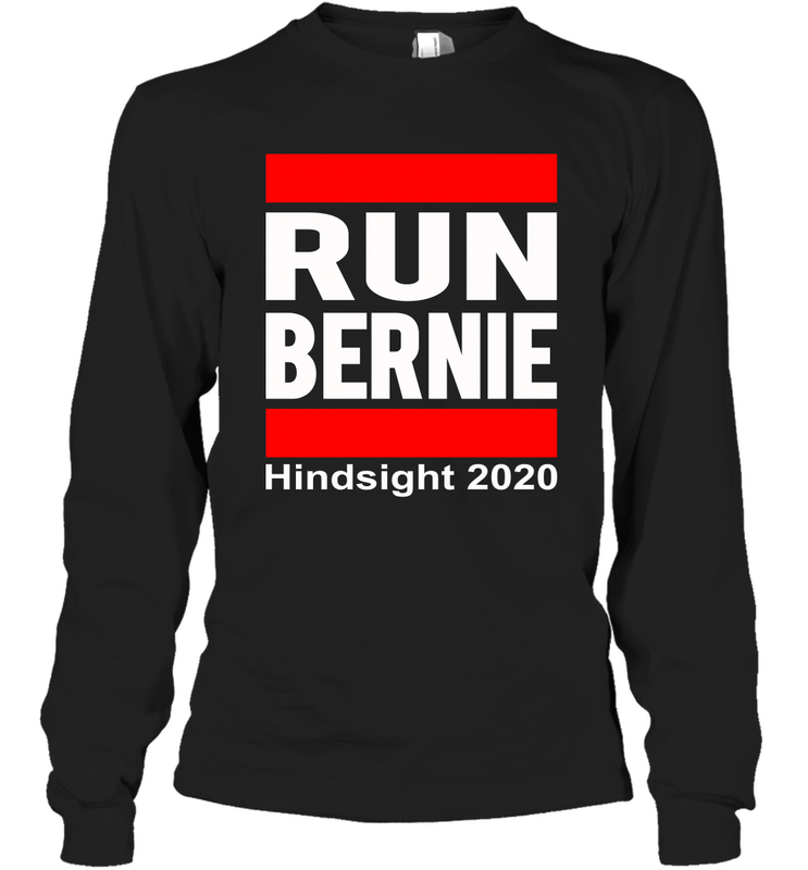 Run Bernie Hindsight 2020 Long Sleeve T-Shirt - nikotee Run Bernie Hindsight 2020 Long Sleeve T-Shirt - nikotee