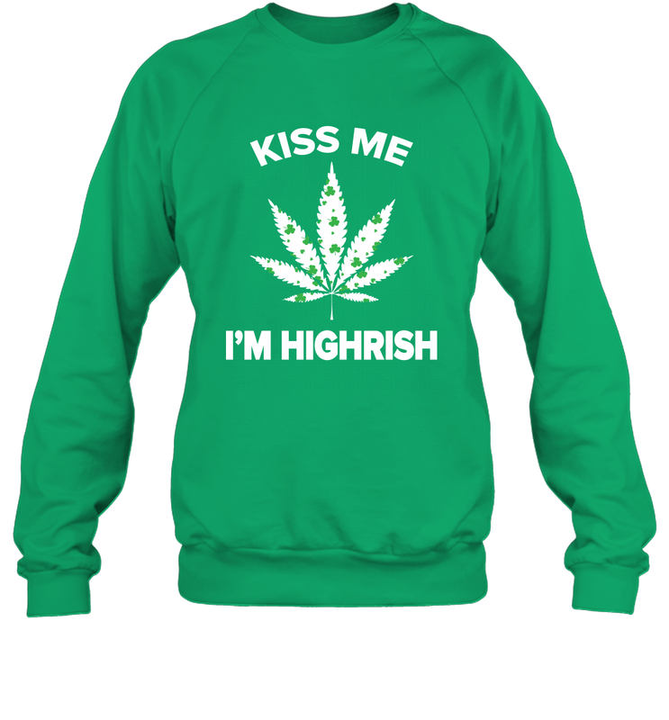 Kiss me I'm highrish Sweatshirt - nikotee Kiss me I'm highrish Sweatshirt - nikotee