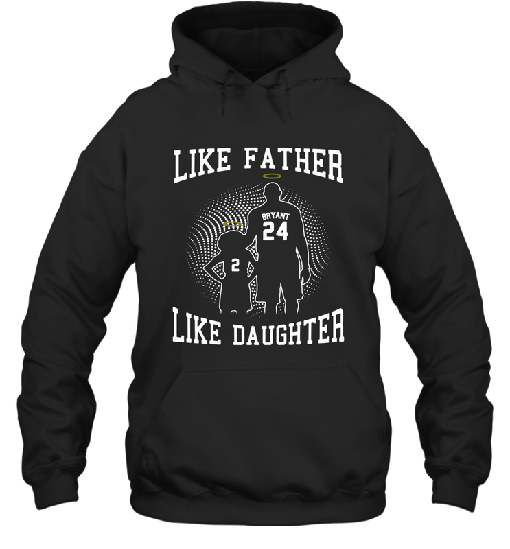 Like Father Like Daughter Kobe Bryant Gianna Bryant Hoodie - nikotee Like Father Like Daughter Kobe Bryant Gianna Bryant Hoodie - nikotee