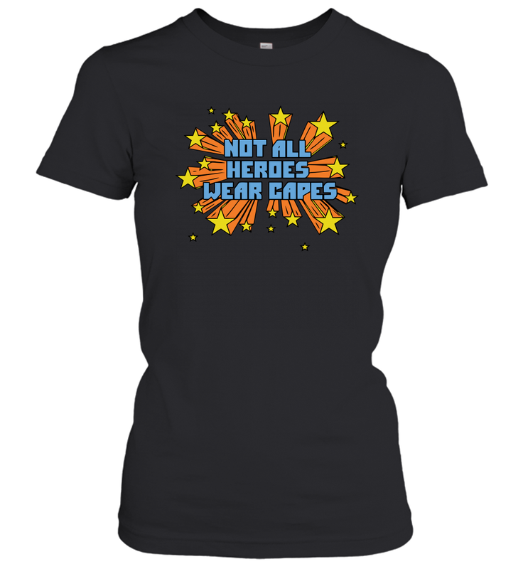 Not All Heroes Wear Capes Women's T-Shirt - nikotee Not All Heroes Wear Capes Women's T-Shirt - nikotee