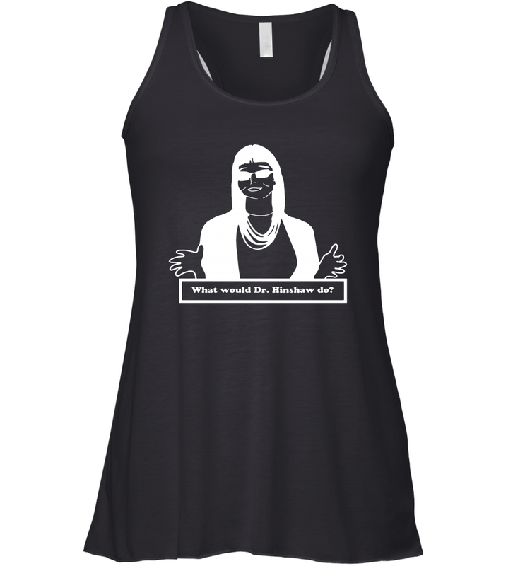 What Would Dr Hinshaw Do Racerback Tank - nikotee What Would Dr Hinshaw Do Racerback Tank - nikotee