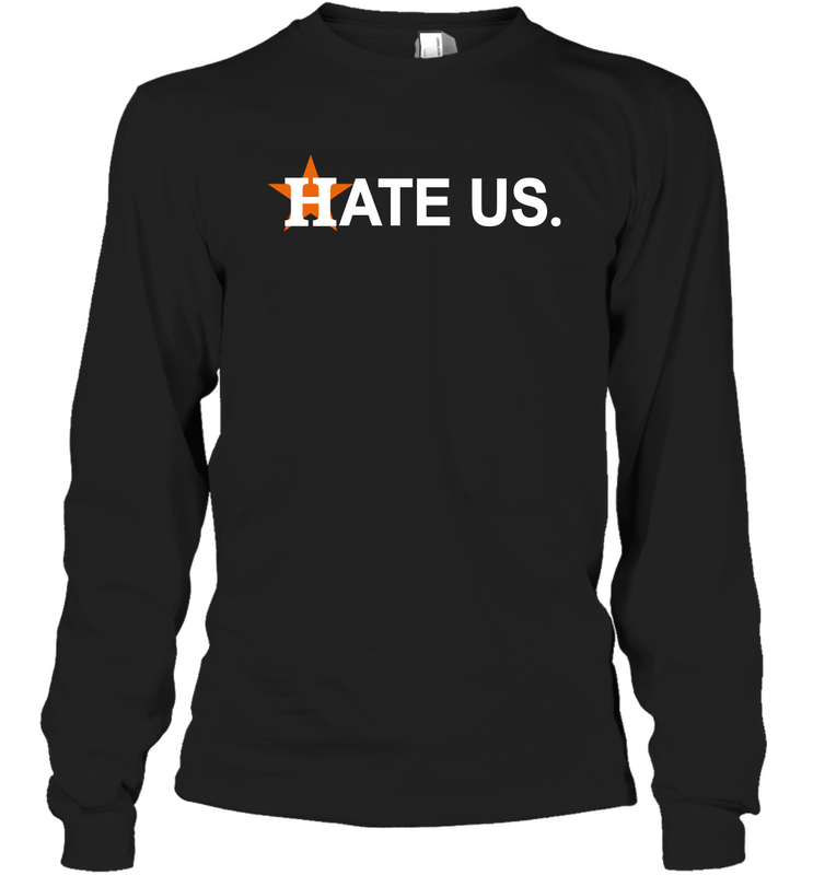Hate Us Houston Astros Baseball Long Sleeve T-Shirt - nikotee Hate Us Houston Astros Baseball Long Sleeve T-Shirt - nikotee