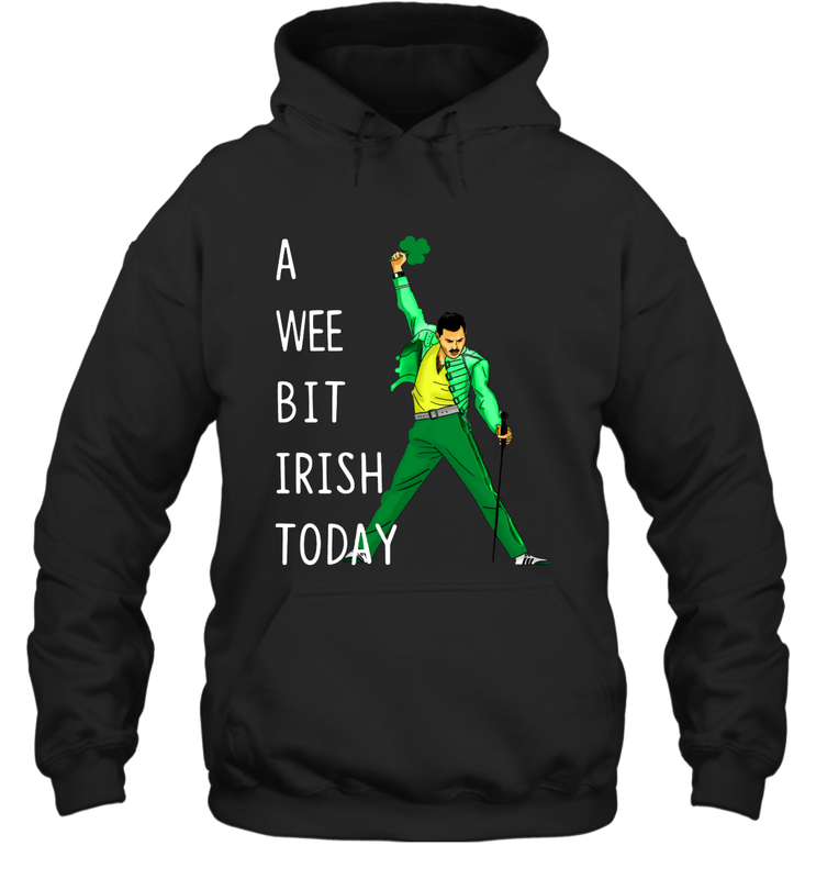 Freddie Mercury A Wee Bit Irish Today Hoodie - nikotee Freddie Mercury A Wee Bit Irish Today Hoodie - nikotee