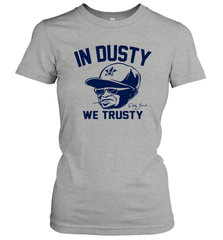 In Dusty We Trusty Houston Women's T-Shirt - nikotee
