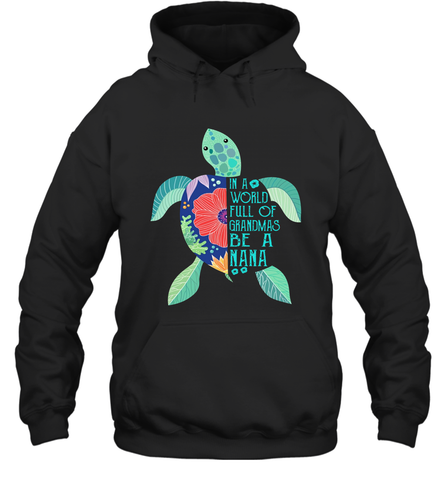 Turtle in a world full of Grandmas be a Nana Hoodie - nikotee