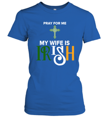 Pray for me my wife is Irish Women's T-Shirt - nikotee