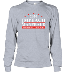 IMPEACH MANFRAUD MAKE BASEBALL GREAT AGAIN Long Sleeve T-Shirt - nikotee