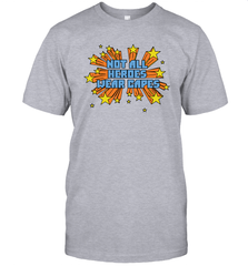 Not All Heroes Wear Capes Men's T-Shirt - nikotee