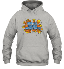 Not All Heroes Wear Capes Hoodie - nikotee