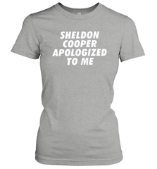 Sheldon cooper apologized to me Women's T-Shirt - nikotee