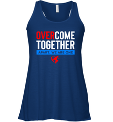 Over Come Together Apart We Are One Racerback Tank - nikotee