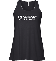 I'm Already Over 2020 Racerback Tank - nikotee