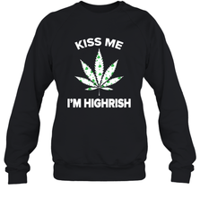 Kiss me I'm highrish Sweatshirt - nikotee