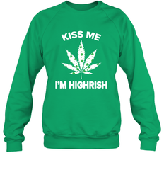 Kiss me I'm highrish Sweatshirt - nikotee