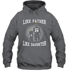Like Father Like Daughter Kobe Bryant Gianna Bryant Hoodie - nikotee