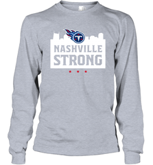 Nashville Strong Tennessee Titans Long Sleeve T-Shirt - nikotee