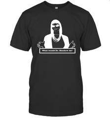 What Would Dr Hinshaw Do Men's T-Shirt - nikotee