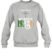 Pray for me my wife is Irish Sweatshirt - nikotee