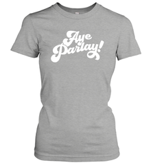 Aye Parlay Women's T-Shirt - nikotee