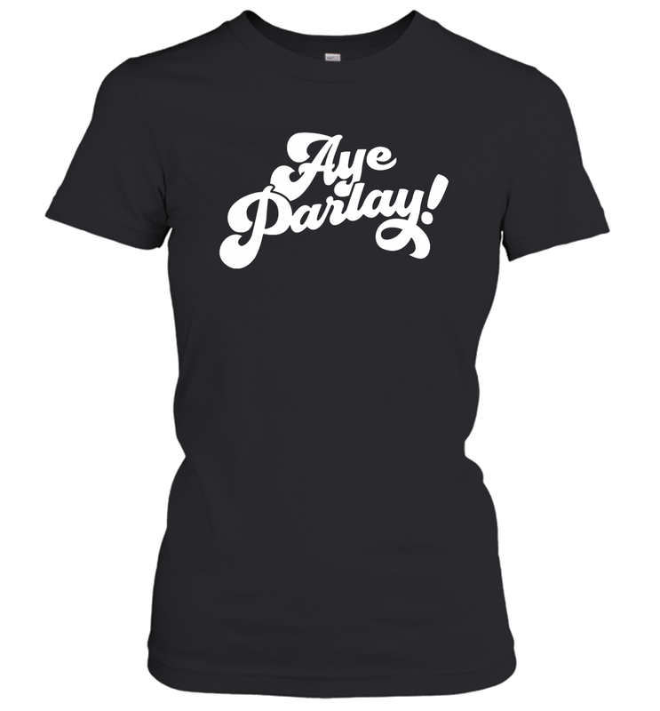 Aye Parlay Women's T-Shirt - nikotee