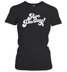 Aye Parlay Women's T-Shirt - nikotee