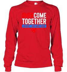 Over Come Together Apart We Are One Long Sleeve T-Shirt - nikotee