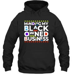 Minding my black owned business Hoodie - nikotee