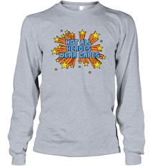 Not All Heroes Wear Capes Long Sleeve T-Shirt - nikotee