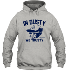 In Dusty We Trusty Houston Hoodie - nikotee