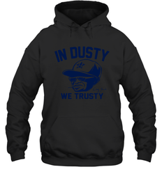 In Dusty We Trusty Houston Hoodie - nikotee
