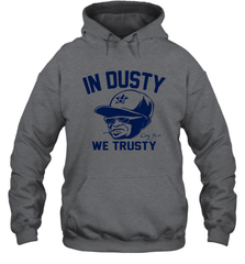 In Dusty We Trusty Houston Hoodie - nikotee