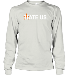 Hate Us Houston Astros Baseball Long Sleeve T-Shirt - nikotee