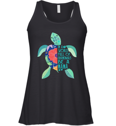 Turtle in a world full of Grandmas be a Nana Racerback Tank - nikotee