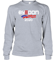 Joe Biden 2020 For President Political Parody ByeDon Long Sleeve T-Shirt - nikotee
