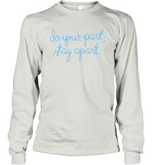 Do your part stay apart Long Sleeve T-Shirt - nikotee