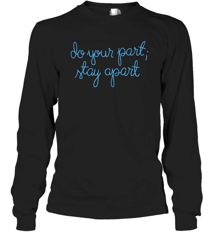 Do your part stay apart Long Sleeve T-Shirt - nikotee