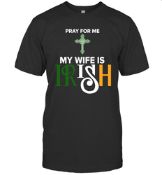 Pray for me my wife is Irish Men's T-Shirt - nikotee