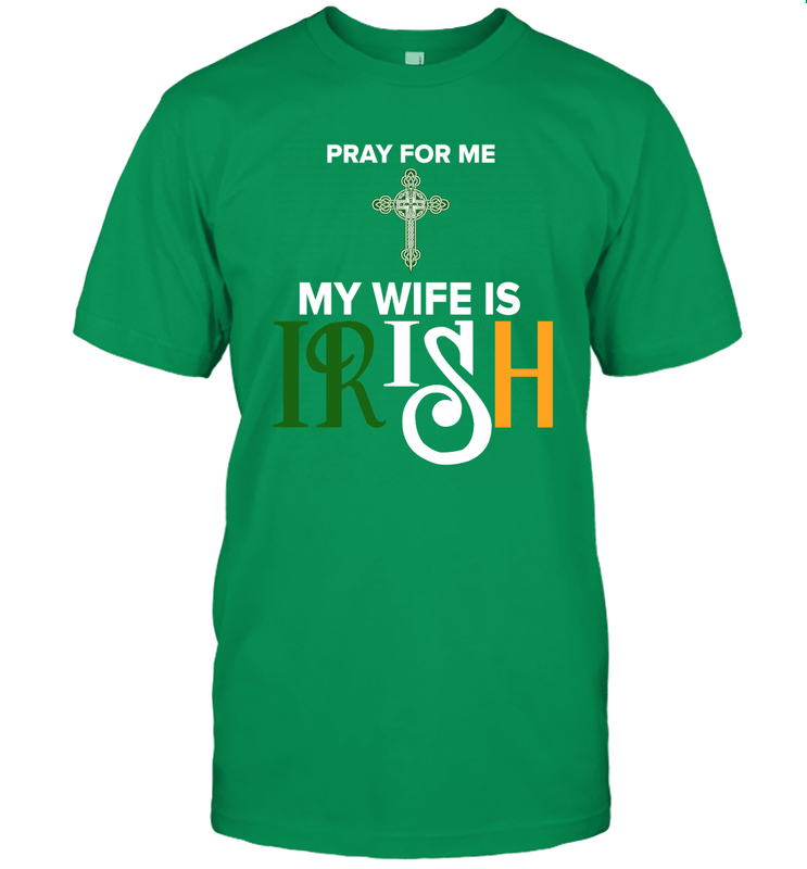 Pray for me my wife is Irish Men's T-Shirt - nikotee