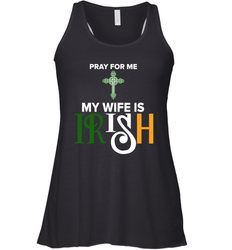Pray for me my wife is Irish Racerback Tank - nikotee