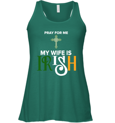 Pray for me my wife is Irish Racerback Tank - nikotee