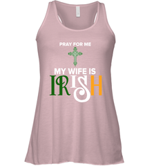 Pray for me my wife is Irish Racerback Tank - nikotee