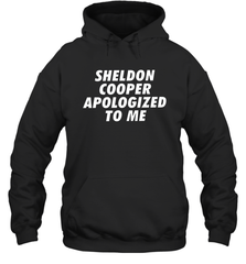 Sheldon cooper apologized to me Hoodie - nikotee